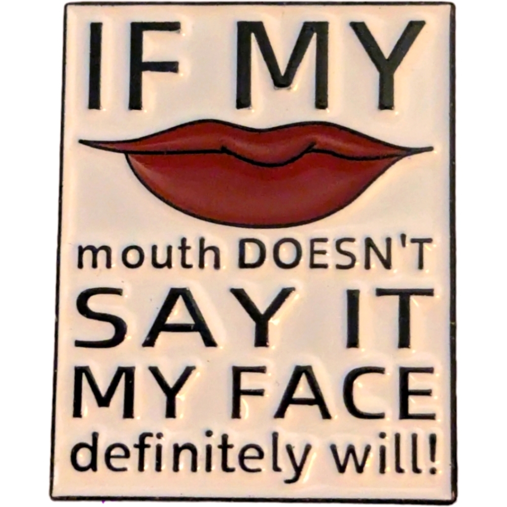 3/$12 New Enamel Pin 💋 If My Mouth Doesn't Say It My Face Definitely Wil